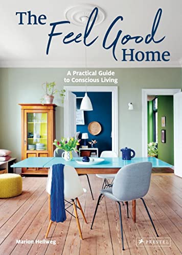 The Feel Good Home A Practical Guide to Conscious Living [Hardcover]