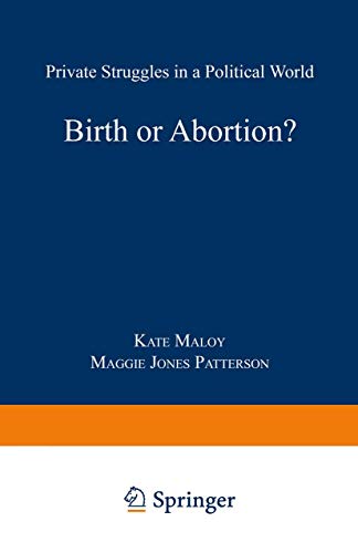 Birth or Abortion Private Struggles in a Political World [Paperback]