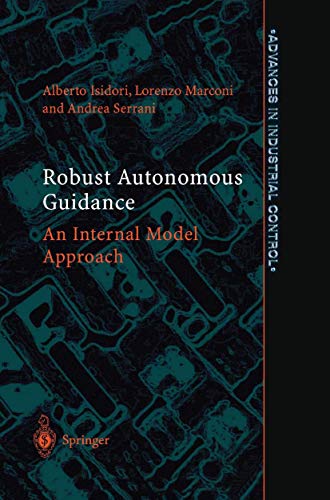 Robust Autonomous Guidance An Internal Model Approach [Hardcover]