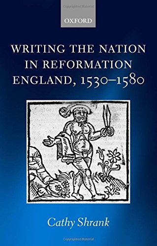 Writing the Nation in Reformation England, 1530-1580 [Hardcover]