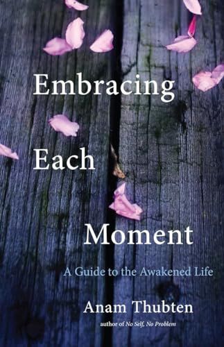 Embracing Each Moment A Guide to the Awakened Life [Paperback]