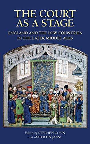 Court as a Stage  England and the Low Countries in the Later Middle Ages [Hardcover]