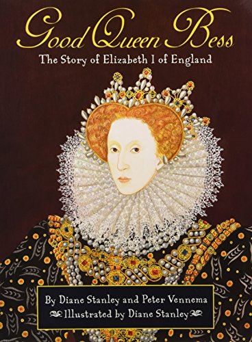 Good Queen Bess The Story of Elizabeth I of England [Hardcover]