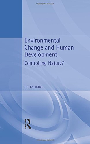 Environmental Change and Human Development Controlling nature [Paperback]