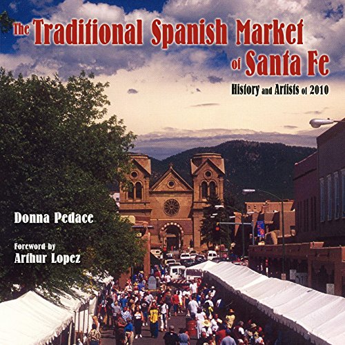 The Traditional Spanish Market Of Santa Fe, History And Artists Of 2010 [Paperback]