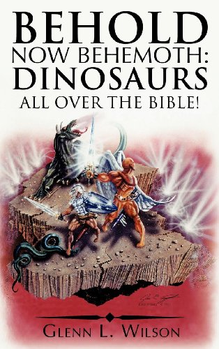 Behold Now Behemoth  Dinosaurs All over the Bible [Hardcover]