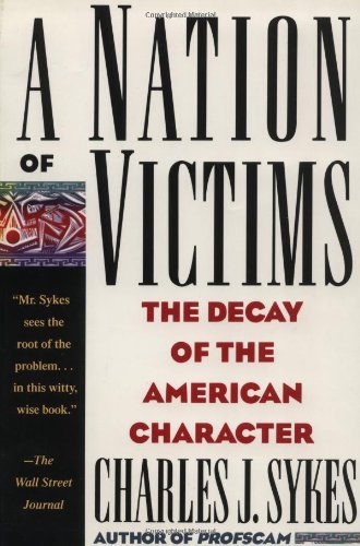 A Nation of Victims The Decay of the American Character [Paperback]