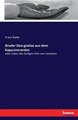 Bruder Deo-Gratias Aus Dem Kapucinerorden (german Edition) [Paperback]