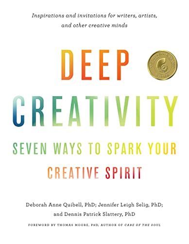 Deep Creativity Seven Ways to Spark Your Creative Spirit [Paperback]