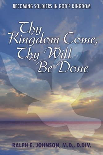 Thy Kingdom Come, Thy Will Be Done Becoming Soldiers In Gods Kingdom [Paperback]