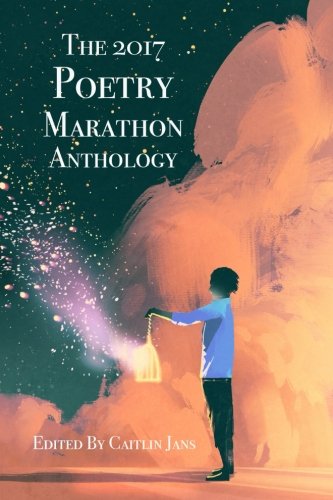 2017 Poetry Marathon Anthology [Paperback]