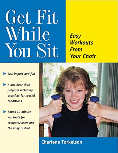 Get Fit While You Sit Easy Workouts from Your Chair [Hardcover]
