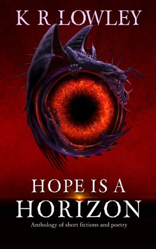Hope Is A Horizon Anthology Of Short Fictions And Poetry [Paperback]