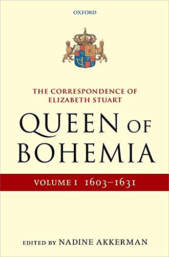 The Correspondence of Elizabeth Stuart, Queen of Bohemia, Volume I [Hardcover]