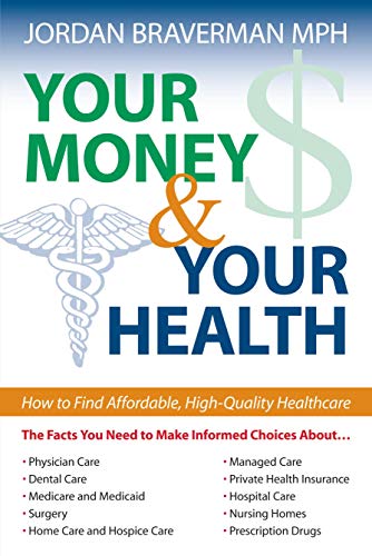 Your Money And Your Health How to Find Affordable, High Quality Healthcare [Paperback]