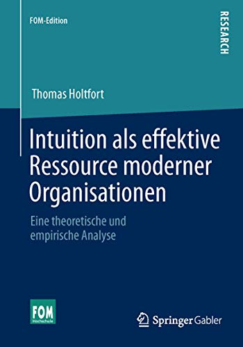 Intuition als effektive Ressource moderner Organisationen Eine theoretische und [Paperback]