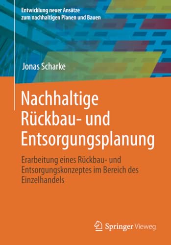 Nachhaltige Rckbau- und Entsorgungsplanung Erarbeitung eines Rckbau- und Ents [Paperback]
