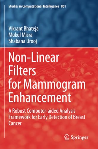 Non-Linear Filters for Mammogram Enhancement A Robust Computer-aided Analysis F [Paperback]