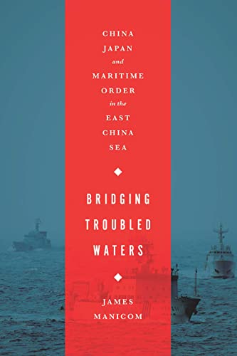 Bridging Troubled Waters China, Japan, And Maritime Order In The East China Sea [Paperback]