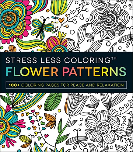 Stress Less Coloring - Flower Patterns 100+ Coloring Pages for Peace and Relaxa [Paperback]