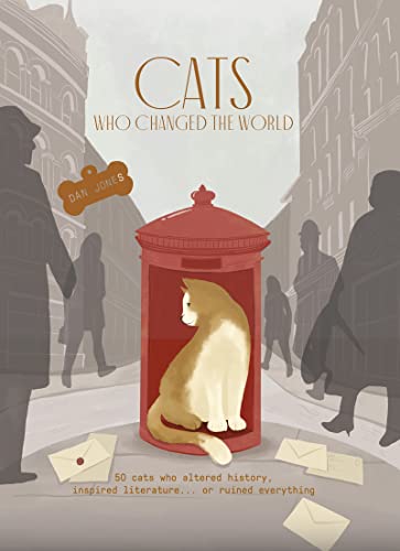 Cats Who Changed the World 50 cats who altered history, inspired literature...  [Hardcover]