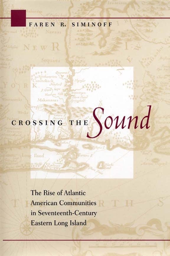 Crossing the Sound The Rise of Atlantic American Communities in Seventeenth-Cen [Hardcover]