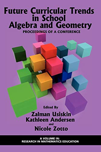 Future Curricular Trends In School Algebra And Geometry Proceedings Of A Confer [Paperback]