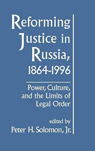 Reforming Justice in Russia, 1864-1994 Power, Culture and the Limits of Legal O [Hardcover]