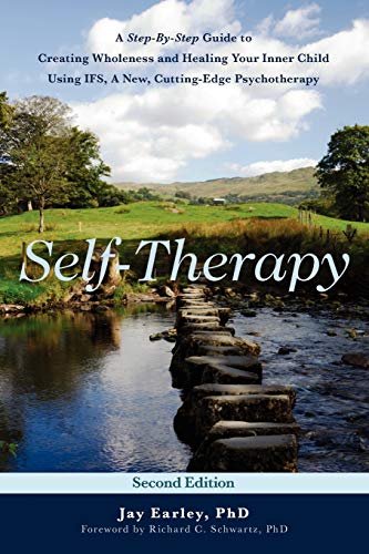 Self-Therapy A Step-By-Step Guide To Creating Wholeness And Healing Your Inner  [Paperback]