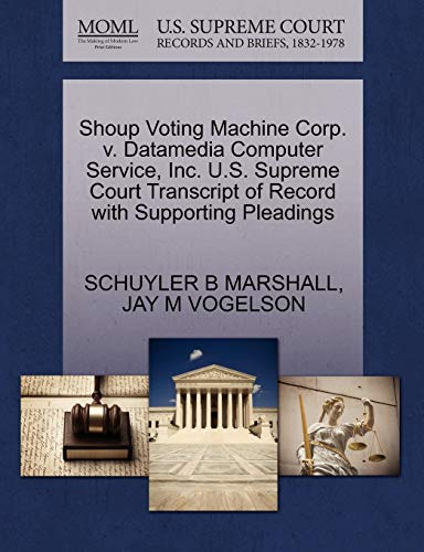 Shoup Voting MacHine Corp. V. Datamedia Computer Service, Inc. U. S. Supreme Cou [Paperback]