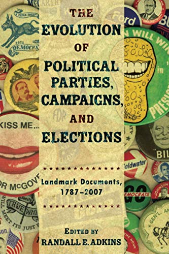 The Evolution of Political Parties, Campaigns, and Elections Landmark Documents [Paperback]