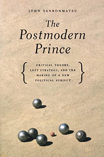 The Postmodern Prince Critical Theory, Left Strategy, And The Making Of A New P [Paperback]
