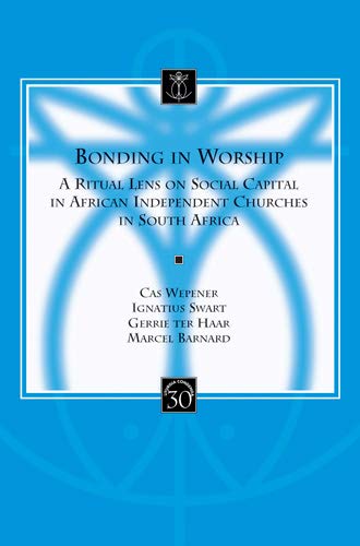 Bonding in Worship A Ritual Lens on Social Capital in African Independent Churc [Paperback]