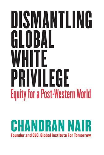 Dismantling Global White Privilege Equity for a Post-Western World [Paperback]