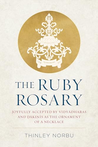 The Ruby Rosary Joyfully Accepted by Vidyadharas and Dakinis as the Ornament of [Hardcover]
