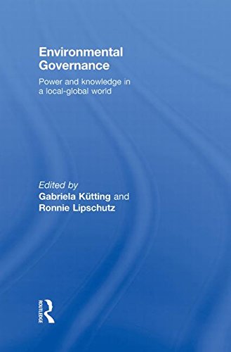 Environmental Governance Power and Knowledge in a Local-Global World [Hardcover]