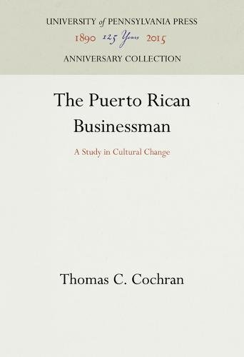 Puerto Rican Businessman  A Study in Cultural Change [Hardcover]