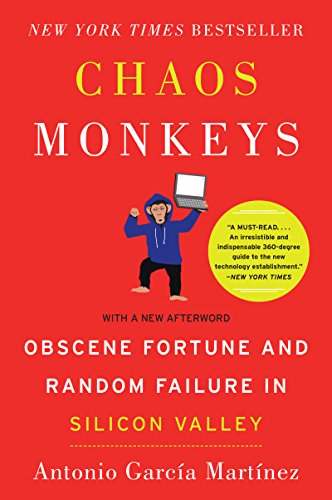 Chaos Monkeys Obscene Fortune and Random Failure in Silicon Valley [Paperback]