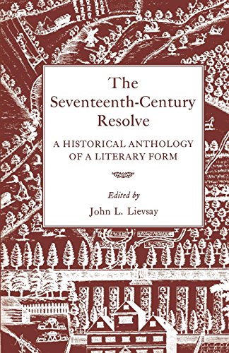 The Seventeenth-Century Resolve A Historical Anthology Of A Literary Form [Paperback]