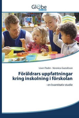 Frldrars Uppfattningar Kring Inskolning I Frskolan (swedish Edition) [Paperback]