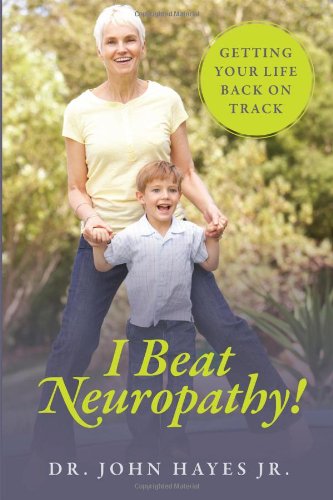 I Beat Neuropathy  Getting Your Life Back On Track [Paperback]