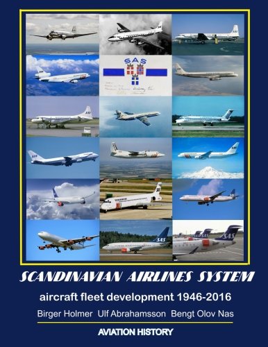 Scandinavian Airlines System, Aircraft Fleet Development 1946 - 2016 [Paperback]