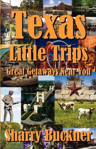 Texas Little Trips Great Getaways Near You [Paperback]