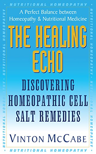The Healing Echo Discovering Homeopathic Cell Salt Remedies [Paperback]