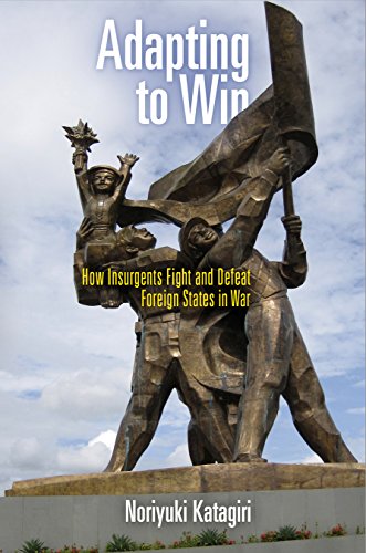 Adapting to Win How Insurgents Fight and Defeat Foreign States in War [Hardcover]