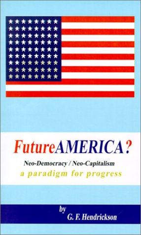 Futureamerica  Neo-Democracy/Neo-Capitalism [Paperback]