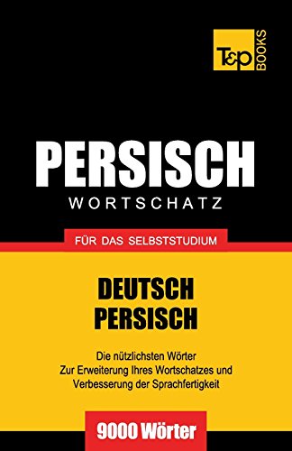 Wortschatz Deutsch-Persisch Fur das Selbststudium - 9000 Worter [Paperback]