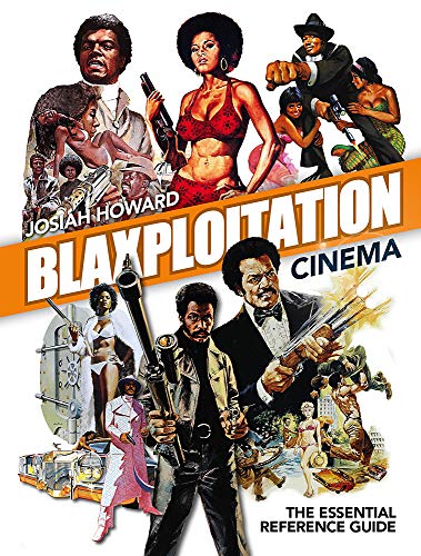 Blaxploitation Cinema The Essential Reference Guide [Hardcover]