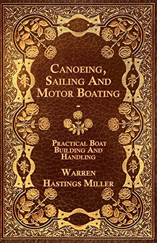 Canoeing, Sailing and Motor Boating - Practical Boat Building and Handling [Paperback]
