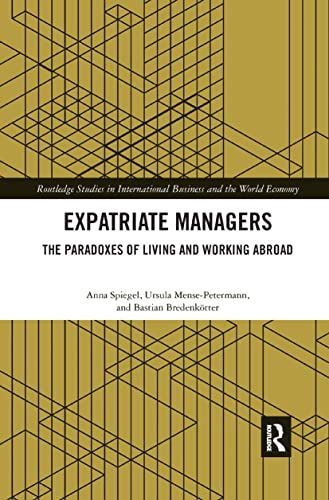 Expatriate Managers The Paradoxes of Living and Working Abroad [Paperback]